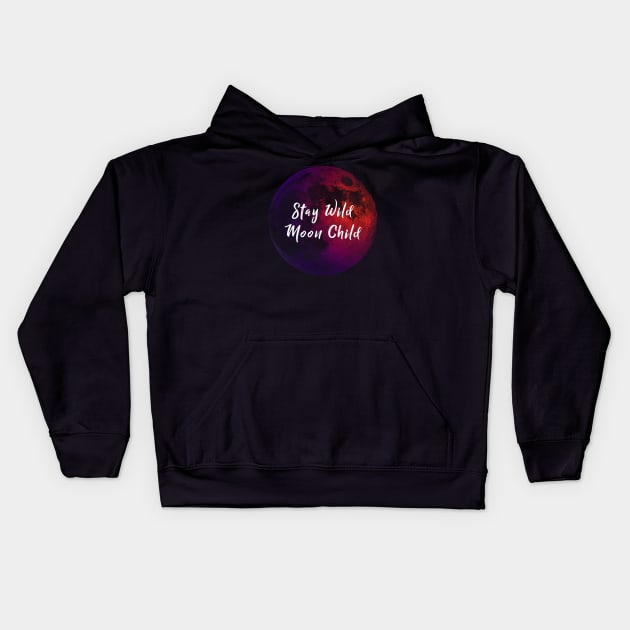 Stay Wild Moon Child Kids Hoodie by StilleSkyggerArt